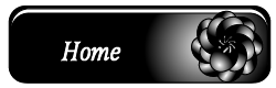 A black and grey button with a monochrome colored flower to the right that says in white text in the center Home. clicking this button will take you to the main home page.